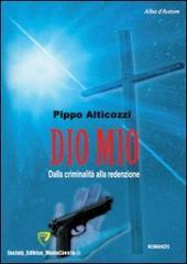 Dio mio. Dalla criminalità alla redenzione