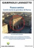 Fuoco amico. Com'è morta la grandeur di Parma