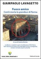 Fuoco amico. Com'è morta la grandeur di Parma