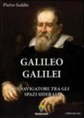 Galileo Galilei. Il navigatore tra gli spazi siderali