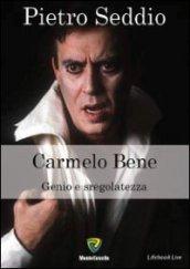 Carmelo Bene. Genio e sregolatezza