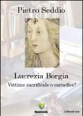 Lucrezia Borgia. Vittima sacrificale o carnefice?