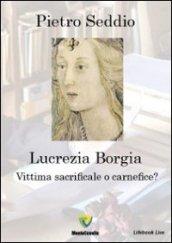 Lucrezia Borgia. Vittima sacrificale o carnefice?