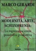 Modernità, arte, schizofrenia. La regressione come possibilità produttiva