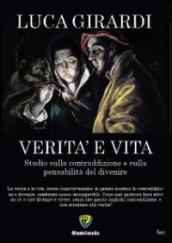 Verità e vita. Studio sulla contraddizione e sulla pensabilità del divenire