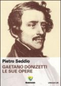 Gaetano Donizetti. Le sue opere