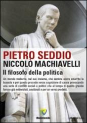 Niccolò Machiavelli. Il filosofo della politica