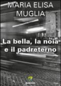 La bella, la noia e il padreterno