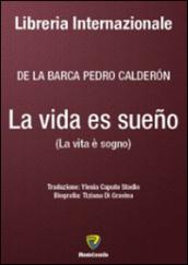 La vida es sueño-La vita è sogno. Ediz. bilingue