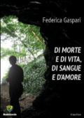 Di morte e di vita, di sangue e d'amore