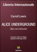 Alice underground-Alice nel sottosuolo. Ediz. bilingue