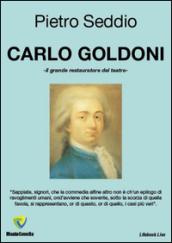 Carlo Goldoni. Il grande restauratore del teatro