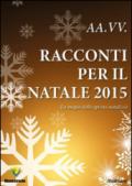 Racconti per il Natale 2015. La magia dello spirito natalizio