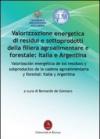 Valorizzazione energetica di residui e sottoprodotti della filiera agroalimentare e forestale: Italia e Argentina