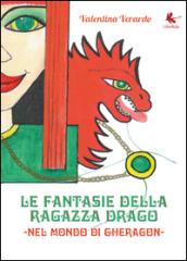 Le fantasie della ragazza drago. Nel mondo di Gheragon