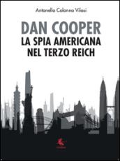 Dan Cooper. La spia americana del Terzo Reich