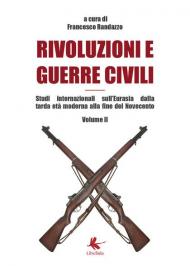 Rivoluzioni e guerre civili. Studi internazionali sull'Eurasia dalla tarda età moderna alla fine del Novecento. Vol. 2