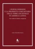 I popoli indigeni e la proprietà comunitaria delle terre ancestrali in America latina. Uno studio di diritto comparato