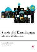 Storia del Kazakhstan dalle origini all'indipendenza