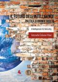 Il futuro dell'intelligence. Politica economia società