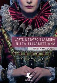 L' arte, il teatro e la moda in età Elisabettiana