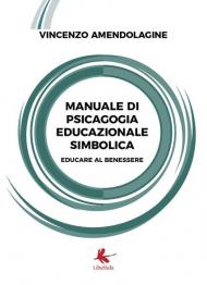 Manuale di psicagogia educazionale simbolica. (Educare al benessere)