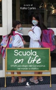 Scuola on life. Effetti psicologici del Coronavirus nel mondo scolastico