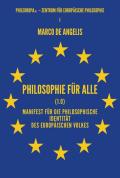 Philosophie für alle (1.0). Manifest für die philosophische Identität des europäischen Volkes