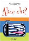 Alice chi?