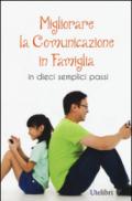 Migliorare la comunicazione in famiglia. In dieci semplici passi