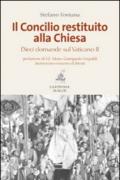 Il Concilio restituito alla Chiesa. Dieci domande sul Vaticano II