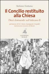 Il Concilio restituito alla Chiesa. Dieci domande sul Vaticano II