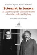 Scienziati in tonaca. Da Copernico, padre dell'eliocentrismo, a Lemaître, padre del Big Bang