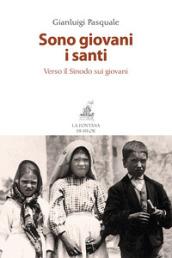 Sono giovani i santi. Verso il Sinodo sui giovani