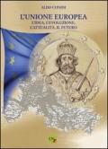 L'unione Europea. L'idea, l'evoluzione, l'attualità, il futuro