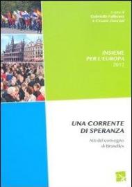 Insieme per l'Europa. Una corrente di speranza. Atti del convegno di Bruxelles