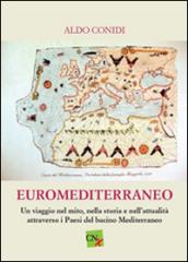 Euromediterraneo. Un viaggio nel mito, nella storia, e nell'attualità attraverso i paesi del bacino mediterraneo