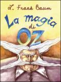 La magia di Oz. Ediz. illustrata