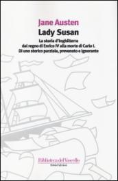 Lady Susan-La storia d'Inghilterra dal regno di Enrico IV alla morte di Carlo I di uno storico parziale, prevenuto e ignorante