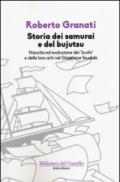 Storia dei samurai e del bujutsu. Nascita ed evoluzione dei «bushi» e delle loro arti nel Giappone feudale