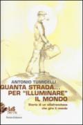 Quanta strada... per «illuminare» il mondo. Storia di un villafranchese che gira il mondo