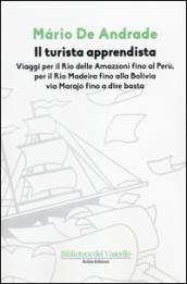 Il turista apprendista. Viaggio per il Rio delle Amazzoni fino al Perù, per il Rio Madeira fino alla Bolivia via Marajò fino a dire basta. 1927