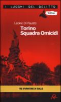 Torino squadra omicidi. Le inchieste della Procura e Questura di Torino. 3.