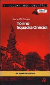 Torino squadra omicidi. Le inchieste della Procura e Questura di Torino. 3.