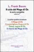 Il ciclo del mago di Oz: Il mago di Oz-Il meraviglioso regno di Oz-Ozma, regina di Oz-Il ritorno del mago di Oz. 1.