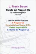 Il ciclo del mago di Oz: Il mago di Oz-Il meraviglioso regno di Oz-Ozma, regina di Oz-Il ritorno del mago di Oz. 1.