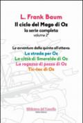 Il ciclo del mago di Oz: La strada per OZ-La città di Smeraldo di Oz-La ragazza di pezza di Oz-Tik-tok di Oz. 2.