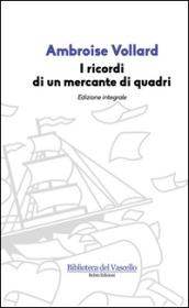 I ricordi di un mercante di quadri. Ediz. integrale