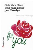 Una rosa rossa per Carolyn