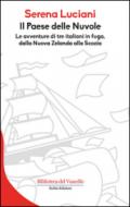 Il Paese delle Nuvole: Le avventure di tre italiani in fuga, dalla Nuova Zelanda alla Scozia (Biblioteca del Vascello)